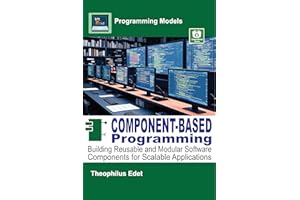 Component-Based Programming: Building Reusable and Modular Software Components for Scalable Applications (Programming Models)