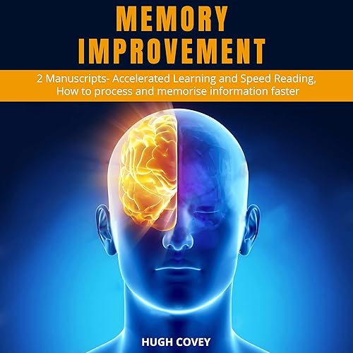 Download Memory Improvement: 2 Manuscripts- Accelerated Learning and Speed Reading, How to Process and Memorise Information Faster PDF