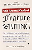The Art and Craft of Feature Writing: Based on The Wall Street Journal Guide