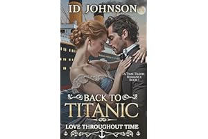 Back to Titanic: A Time Travel Romance (Love Throughout Time Book 1)