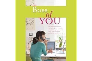 The Boss of You: Everything a Woman Needs to Know to Start, Run and Maintain Her Own Business