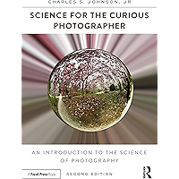 Science for the Curious Photographer: An Introduction to the Science of Photography book cover Science for the Curious Photographer: An Introduction to the Science of Photography book cover
