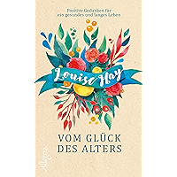 Vom Glück des Alters: Positive Gedanken für ein gesundes und langes Leben (German Edition) book cover Vom Glück des Alters: Positive Gedanken für ein gesundes und langes Leben (German Edition) book cover
