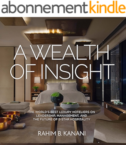 Download A WEALTH OF INSIGHT: The World's Best Luxury Hoteliers on Leadership, Management, and the Future of 5-Star Hospitality (English Edition) PDF