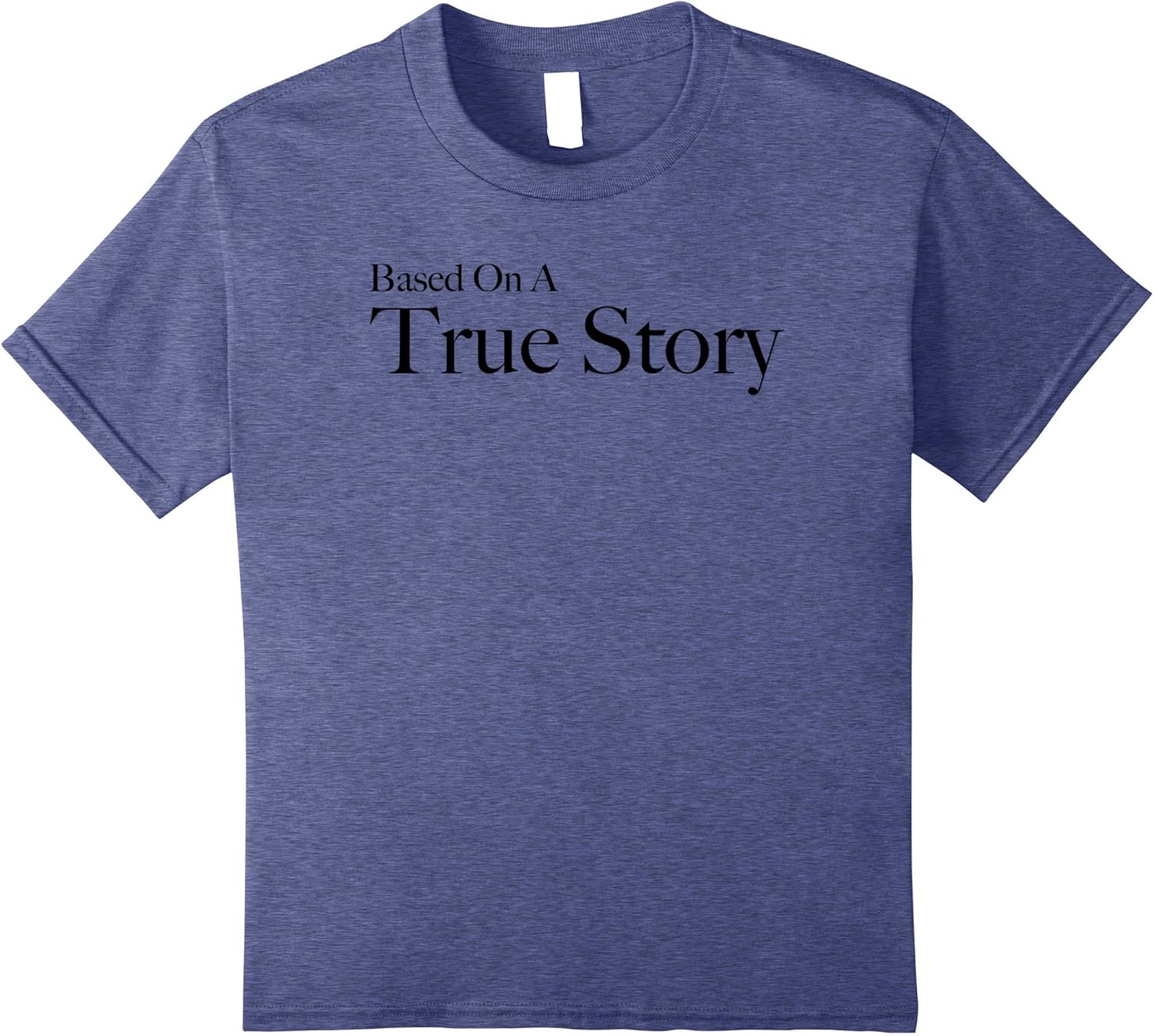 Amazon.com Based On A True Story Tee Shirt Clothing