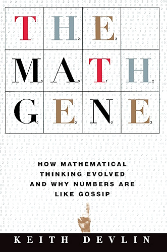 Download The Math Gene: How Mathematical Thinking Evolved And Why Numbers Are Like Gossip (English Edition) PDF