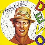 Q: Are We Not Men? We Are Devo