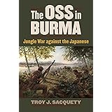 The OSS in Burma: Jungle War against the Japanese (Modern War Studies (Paperback))