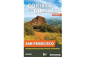60 Hikes Within 60 Miles: San Francisco: Including North Bay, East Bay, Peninsula, and South Bay