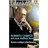 LIBERALISMO: Roberto Campos em sua melhor forma (Coleção Economia Política) (Portuguese Edition) book cover LIBERALISMO: Roberto Campos em sua melhor forma (Coleção Economia Política) (Portuguese Edition) book cover