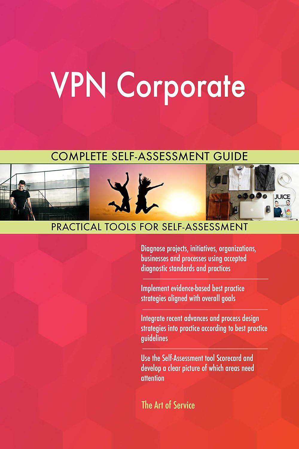 VPN Corporate All-Inclusive Self-Assessment - More than 670 Success Criteria, Instant Visual Insights, Comprehensive Spreadsheet Dashboard, Auto-Prioritized for Quick Results