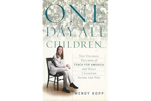 One Day, All Children...: The Unlikely Triumph of Teach For America and What I Learned Along the Way