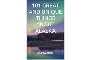 101 GREAT AND UNIQUE THINGS ABOUT ALASKA (GREAT STATES)
