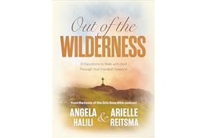 Out of the Wilderness: 31 Devotions to Walk with God Through Your Hardest Seasons: A Devotional
