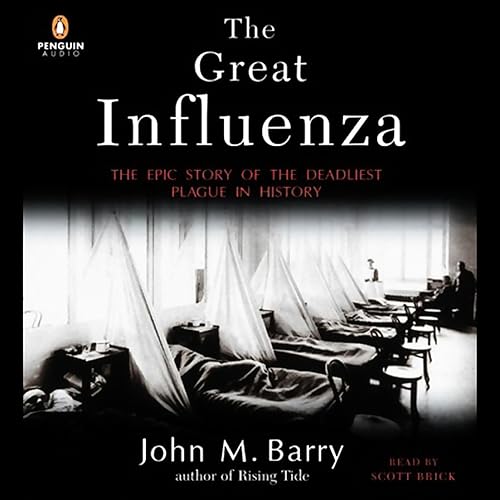 Download The Great Influenza: The Epic Story of the Deadliest Plague in History PDF
