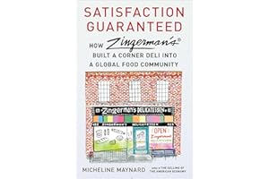 Satisfaction Guaranteed: How Zingerman's Built a Corner Deli into a Global Food Community