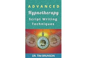 Advanced Hypnotherapy Script Writing Techniques: A new paradigm for hypnotherapy