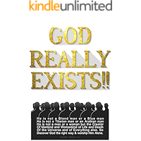 GOD REALLY EXISTS!!: He is not a Blond man or a Blue man, He is not a man or a woman. Discover God the right way… book cover