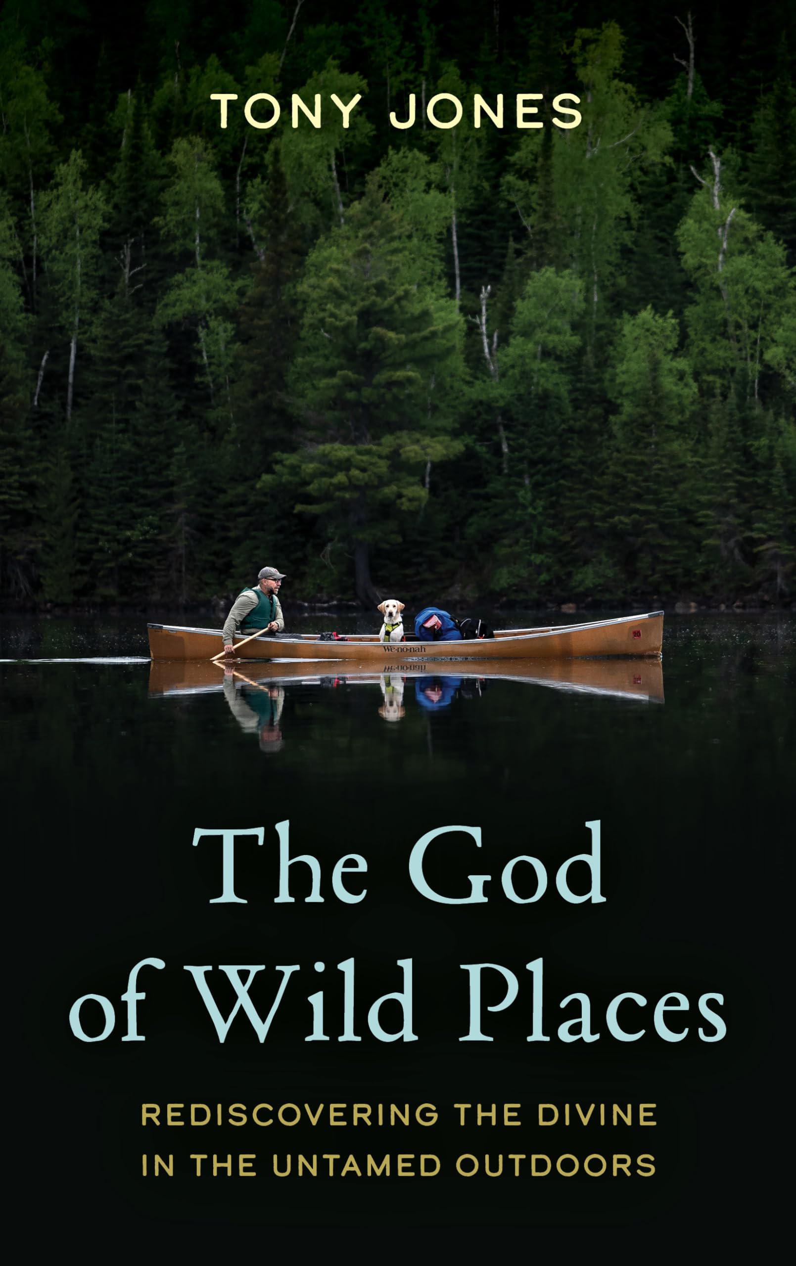 The God of Wild Places: Rediscovering the Divine in the Untamed Outdoors The God of Wild Places: Rediscovering the Divine in the Untamed Outdoors Hardcover