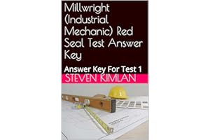 Millwright (Industrial Mechanic) Red Seal Test Answer Key: Answer Key For Test 1 (Millwright Test)