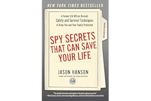 Spy Secrets That Can Save Your Life: A Former CIA Officer Reveals Safety and Survival Techniques to Keep You and YourFamily Protected
