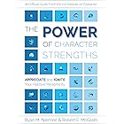 The Power of Character Strengths: Appreciate and Ignite Your Positive Personality