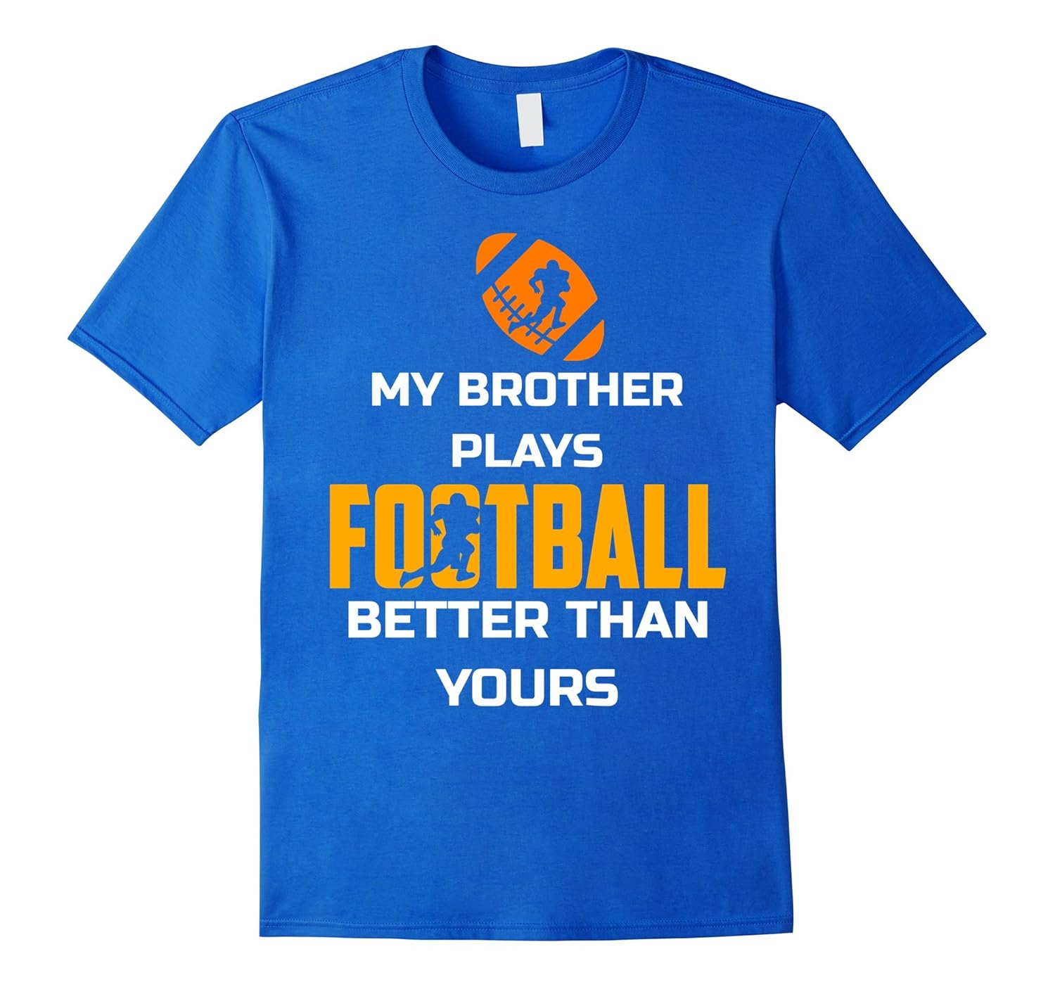 My Brother Plays Football Better Than Yours Funny ShirtCL Colamaga