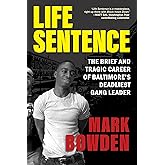 Life Sentence: The Brief and Tragic Career of Baltimore’s Deadliest Gang Leader