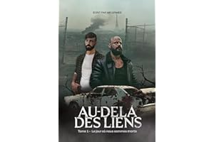 Au-delà des liens: TOME 1 - Le jour où nous sommes morts (French Edition)