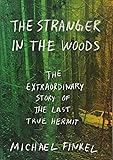 The Stranger in the Woods: The Extraordinary Story of the Last True Hermit