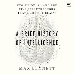 A Brief History of Intelligence: Evolution, AI, and