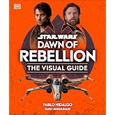 Star Wars Dawn of Rebellion The Visual Guide