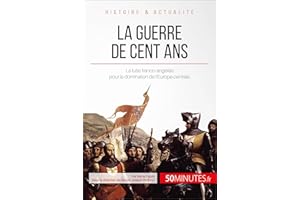 La guerre de Cent Ans: La lutte franco-anglaise pour la domination de l'Europe centrale (Grandes Batailles t. 42) (French Edi