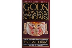 Gods, Graves, and Scholars: The Story of Archaeology