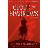 Cloud of Sparrows: A Novel (Samurai Series)