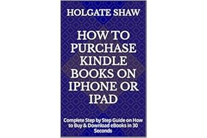 HOW TO PURCHASE KINDLE BOOKS ON iPHONE OR iPAD: Complete Step by Step Guide on How to Buy & Download eBooks in 30 Seconds