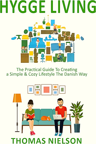 Download Hygge Living: The Practical Guide To Creating a Simple & Cozy Lifestyle The Danish Way (English Edition) PDF