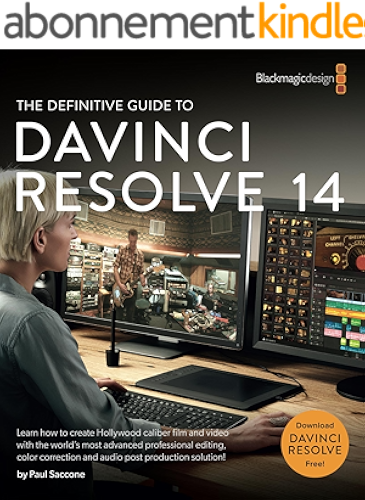 Download The Definitive Guide to DaVinci Resolve 14: Editing, Color and Audio (Blackmagic Design Learning Series) (English Edition) PDF