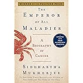 The Emperor of All Maladies: A Biography of Cancer