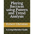 Playing Baccarat using Pattern and Trend Analysis: A Comprehensive Guide