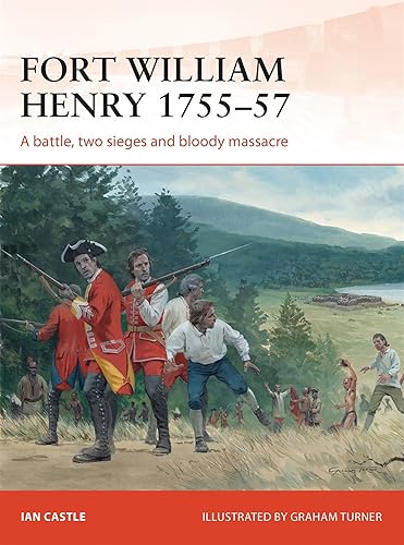 Download Fort William Henry 1757: A battle, two sieges and bloody massacre PDF