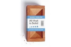 All That Is Solid: How the Great Housing Disaster Defines Our Times, and What We Can Do About It