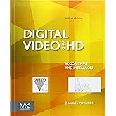 Digital Video and HD: Algorithms and Interfaces (The Morgan Kaufmann Series in Computer Graphics)
