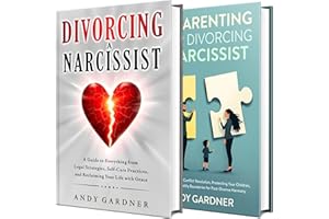 Divorcing and Co-parenting with a Narcissist: Protect Yourself, Shield Your Children, and Break Free with Grace (Self-Develop