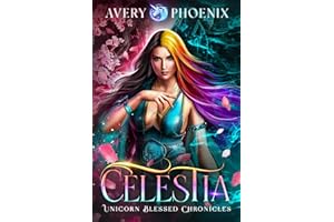 CELESTIA : Year Three (Aslan Academy: Unicorn Blessed Chronicles Book 3)