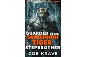 Guarded By The Sabretooth Tiger Stepbrother: A Monster Erotica Short (White World Monster Stepbrothers)