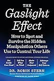 The Gaslight Effect: How to Spot and Survive the Hidden Manipulation Others Use to Control Your Life
