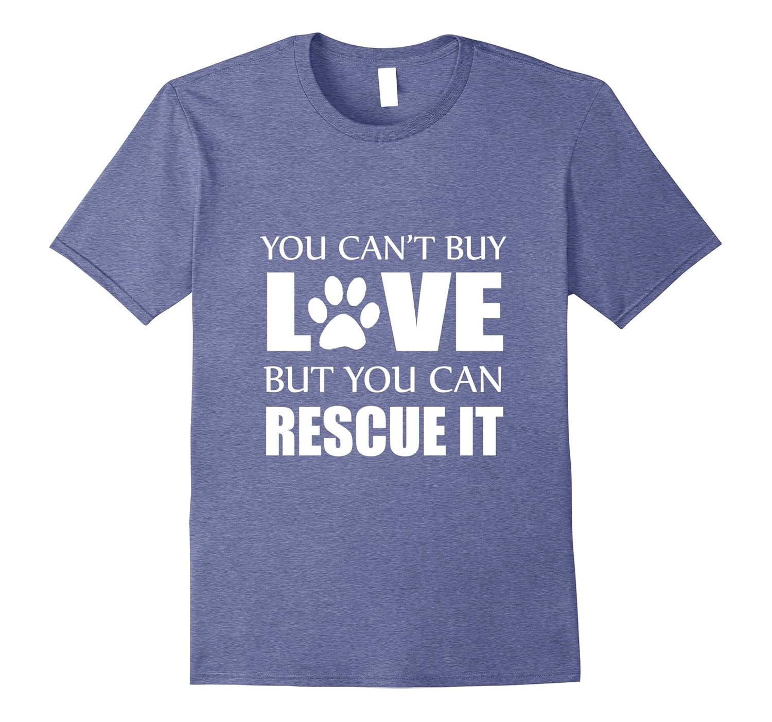 You can't buy Love But you can Rescue It-Dog Rescue T-Shirt-anz