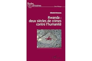 Rwanda : deux siècles de crime contre l'humanité