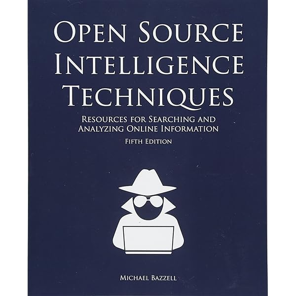 Open Source Intelligence Techniques: Resources for Searching and